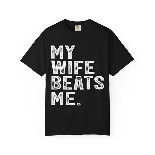 Funny “My Wife Beats Me” T‑Shirt – Humorous Unisex Tee, Gag Gift for Husband, Anniversary & Father’s Day Shirt, Casual Humor Apparel