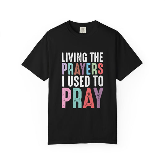 Living the Prayers T-Shirt – Comfort Colors Christian Shirt, Faith-Based Apparel, Inspirational Gift, Prayer-Themed Tee for Everyday Wear