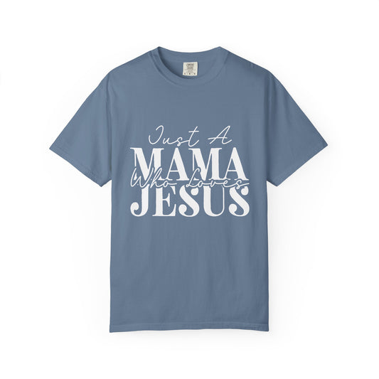 Just a Mama Who Loves Jesus T-Shirt – Comfort Colors Christian Shirt, Faith-Based Apparel, Mother's Day Gift, Spiritual Tee, Casual Everyday Wear