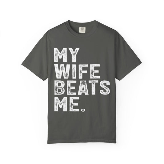 Funny “My Wife Beats Me” T‑Shirt – Humorous Unisex Tee, Gag Gift for Husband, Anniversary & Father’s Day Shirt, Casual Humor Apparel
